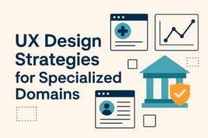 Ux design strategies for specialized domains