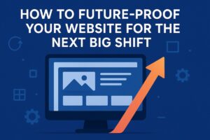 How to future proof your website for the next big shift